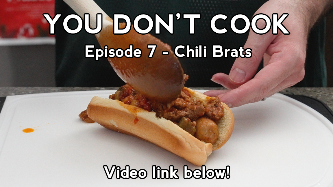 Corpse Run 1,132.5 – You Don’t Cook #7 – Chili Brats